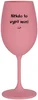 Růžová sklenice na víno s motivem Někteří to vypít musí
