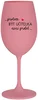 Růžová sklenice na víno s motivem PROTOŽE BÝT UČITELKOU NENÍ PRDEL