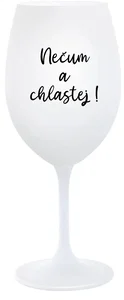 Bílá sklenice na víno 350 ml s motivem NEČUM A CHLASTEJ!