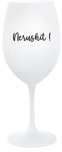 Bílá sklenice na víno NERUSHIT! 350 ml