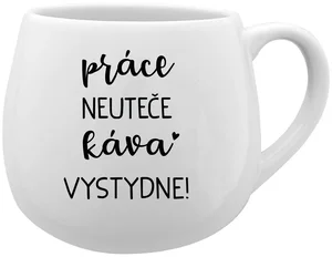 Bílý keramický hrneček 300 ml – Práce neuteče, káva vystydne!