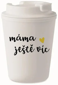 Bílý termohrnek 300 ml MÁMA JEŠTĚ VÍC