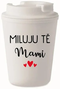Bílý termohrnek MILUJU TĚ MAMI 300 ml
