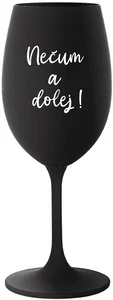 Černá sklenice na víno 350 ml s motivem NEČUM A DOLEJ!