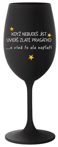 Černá sklenice na víno s motivem Když nebudeš jíst, uvidíš zlaté prasátko 350 ml