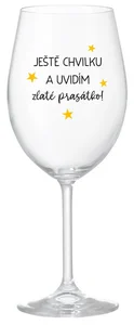 Čirá sklenice na víno 350 ml s motivem Ještě chvilku a uvidím zlaté prasátko