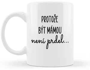 Hrneček Být mámou není prdel 330 ml