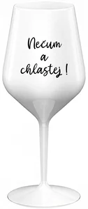 Nerozbitná sklenice na víno 470 ml s motivem NEČUM A CHLASTEJ!