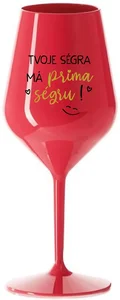 Nerozbitná sklenice na víno TVOJE SÉGRA MÁ PRIMA SÉGRU! červená 470 ml