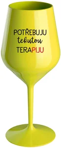 Nerozbitná žlutá sklenice na víno 470 ml s motivem POTŘEBUJU TEKUTOU TERAPIJU