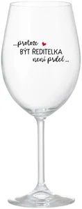 ...PROTOŽE BÝT ŘEDITELKA NENÍ PRDEL... Sklenice na víno 350 ml