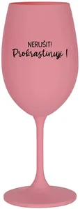 Růžová sklenice na víno 350 ml NERUŠIT! PROKRASTINUJI!