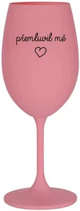 Růžová sklenice na víno PŘEMLUVIL MĚ 350 ml