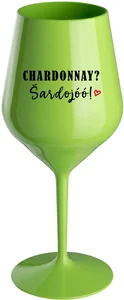 Zelená nerozbitná sklenice na víno 470 ml CHARDONNAY? ŠARDOJÓÓ!