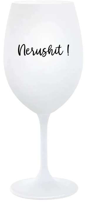 Bílá sklenice na víno NERUSHIT! 350 ml