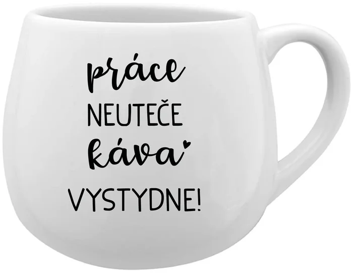 Bílý keramický hrneček 300 ml – Práce neuteče, káva vystydne!