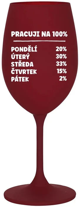 Bordó sklenice na víno 350 ml s motivem PRACUJI NA 100%