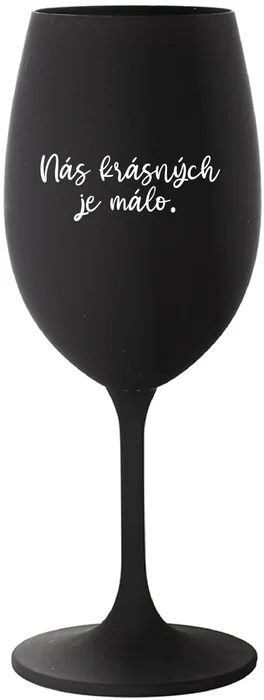 Černá sklenice na víno 350 ml - NÁS KRÁSNÝCH JE MÁLO