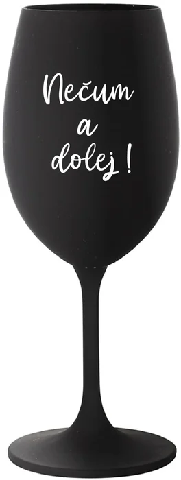 Černá sklenice na víno 350 ml s motivem NEČUM A DOLEJ!