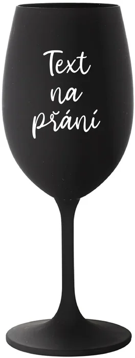 Černá sklenice na víno s textem na přání 350 ml