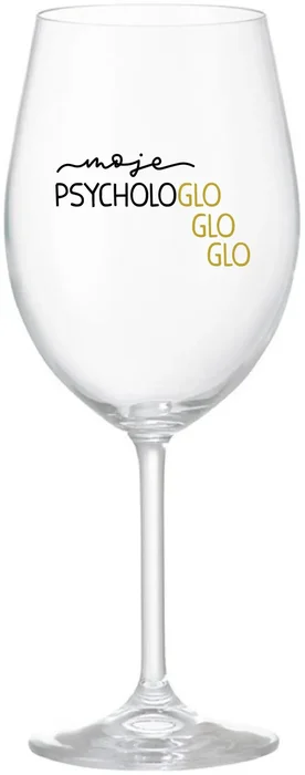 Čirá sklenice na víno MOJE PSYCHOLOGLOGLOGLO 350 ml