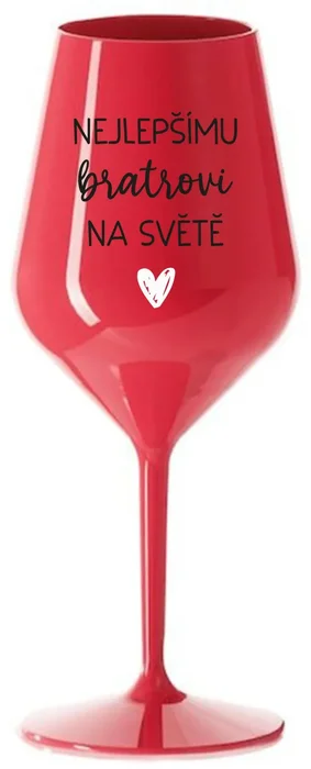 Nerozbitná červená sklenice na víno pro bratra
