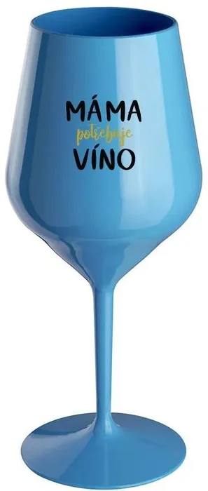 Nerozbitná modrá sklenice na víno 470 ml s motivem MÁMA POTŘEBUJE VÍNO