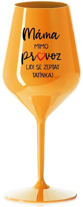 Nerozbitná oranžová sklenice na víno MÁMA MIMO PROVOZ