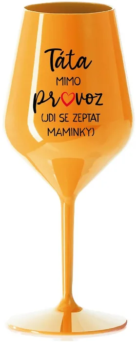Nerozbitná oranžová sklenice na víno TÁTA MIMO PROVOZ