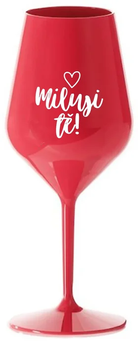 Nerozbitná sklenice na víno MILUJI TĚ! 470 ml