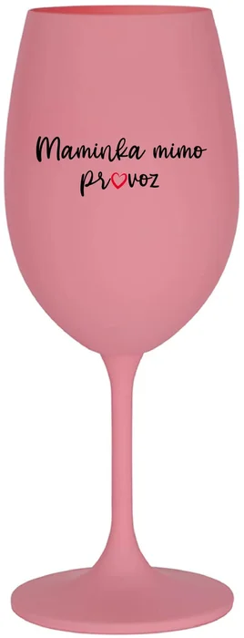 Růžová sklenice na víno MAMINKA MIMO PROVOZ 350 ml