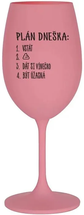 Růžová sklenice na víno PLÁN DNEŠKA 350 ml