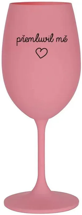 Růžová sklenice na víno PŘEMLUVIL MĚ 350 ml