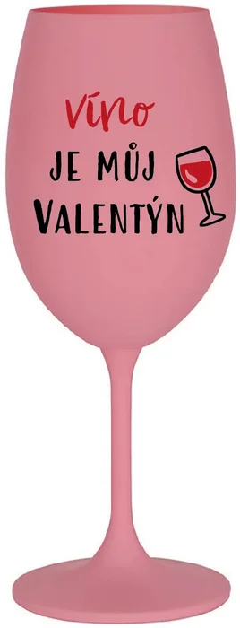 Růžová sklenice na víno - VÍNO JE MŮJ VALENTÝN, 350 ml