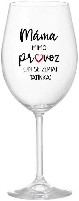 Sklenice na víno MÁMA MIMO PROVOZ