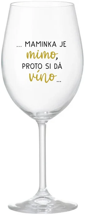 Sklenice na víno s motivem Maminka je mimo