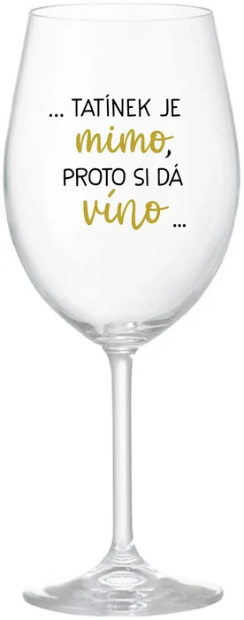 Sklenice na víno s motivem Tatínek je mimo