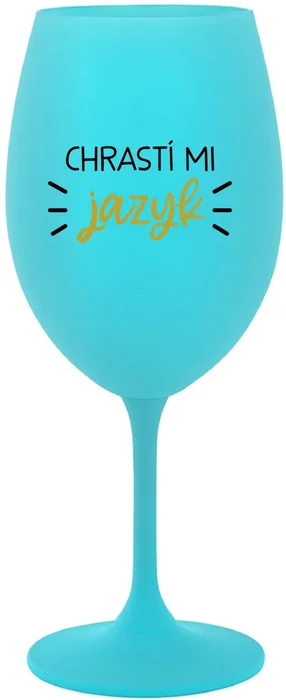 Tyrkysová sklenice na víno s motivem CHRASTÍ MI JAZYK 350 ml