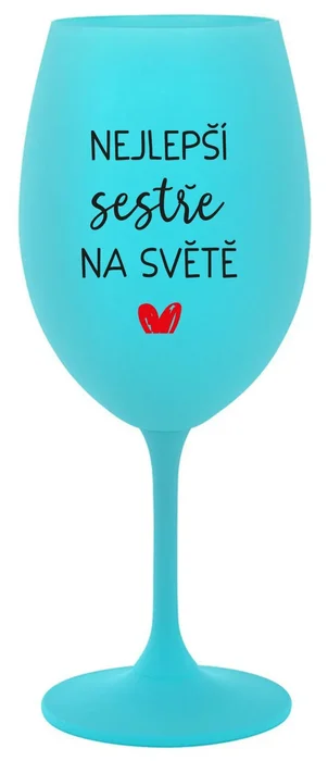 Tyrkysová sklenice na víno s nápisem Nejlepší sestra