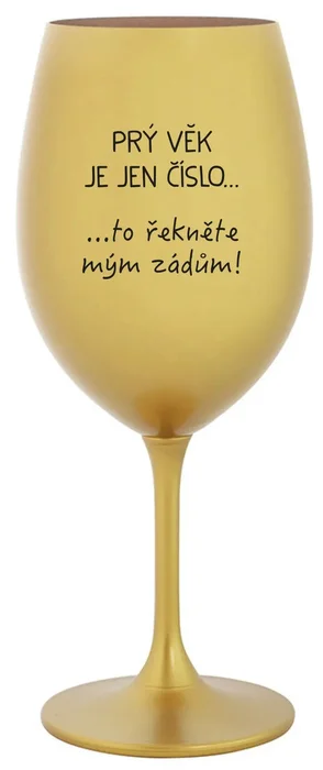 Zlatá sklenice na víno 350 ml PRÝ VĚK JE JEN ČÍSLO
