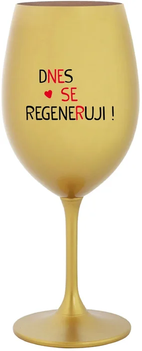 Zlatá sklenice na víno 350 ml s motivem DNES SE REGENERUJI