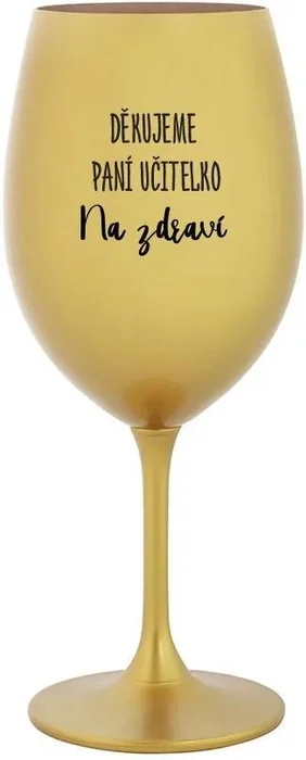 Zlatá sklenice na víno s motivem Poděkování učitelce 350 ml